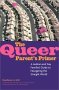 The Queer Parent’s Primer